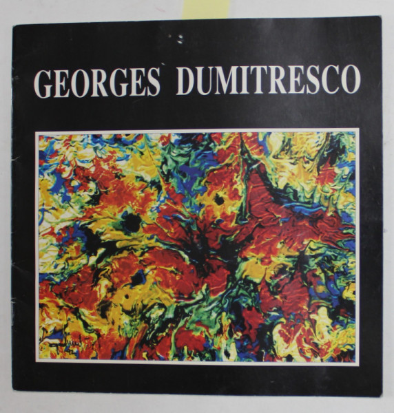 GEORGES DUMITRESCO , PLIANT DE PREZENTARE IN LIMBA FRANCEZA , ANII '90 , DEDICATIE *