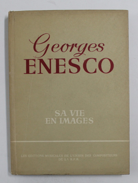 GEORGES ENESCO: SA VIE EN IMAGES par ANDEI TUDOR , 1961 * PREZINTA HALOURI DE APA