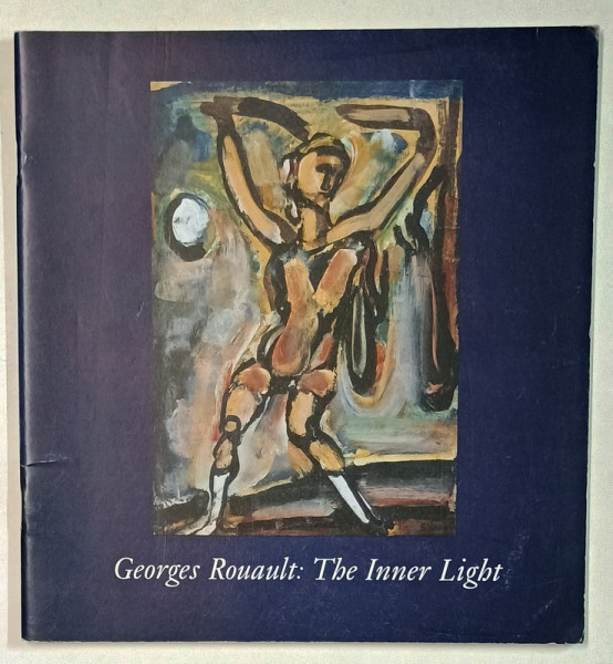 GEORGES ROUAULT : THE INNER LIGHT , essay by ILEANA  MARCULESCO , 1996 , DEDICATIE *
