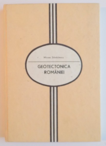 GEOTECTONICA ROMANIEI de MIRCEA SANDULESCU , 1984
