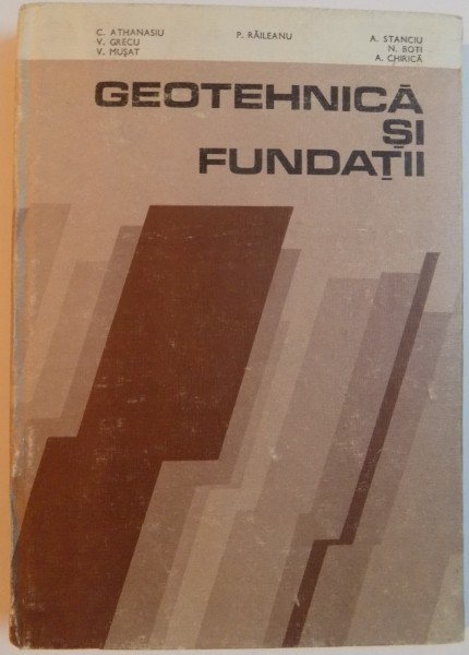 GEOTEHNICA SI FUNDATII de C. ATHANASIU, V. GRECU, P. RAILEANU, 1983