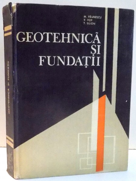 GEOTEHNICA SI FUNDATII de M. PAUNESCU, V. POP, T. SILION , 1982