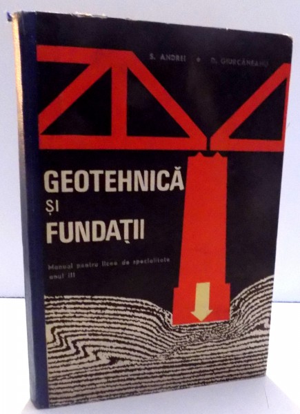 GEOTEHNICA SI FUNDATII de S. ANDREI, D. GIURCANEANU , 1971
