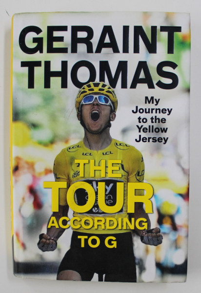 GERAINT THOMAS - THE TOUR ACCORDING TO G , written with TOM FORDYCE , 2018