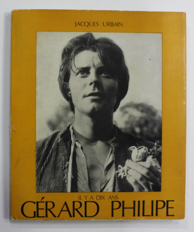 GERARD PHILIPE - IL Y A DIX ANS par JACQUES URBAIN , 1969