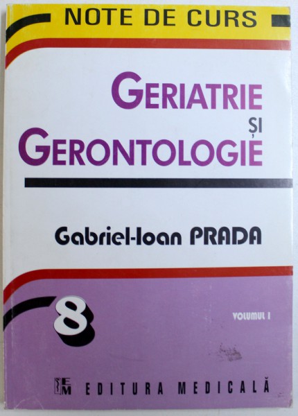 GERIATRIE SI GERONTOLOGIE - NOTE DE CURS, VOLUMUL I de GABRIEL-IOAN PREDA, 2004