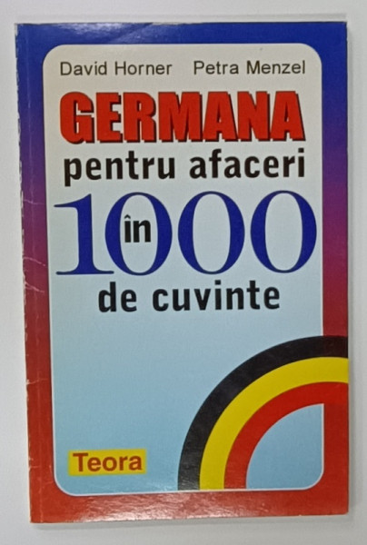 GERMANA PENTRU AFACERI IN 1000 DE CUVINTE de DAVID HORNER si PETRA MANZEL , 1998