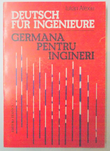 GERMANA PENTRU INGINERI de IULIAN ALEXIU , 1997