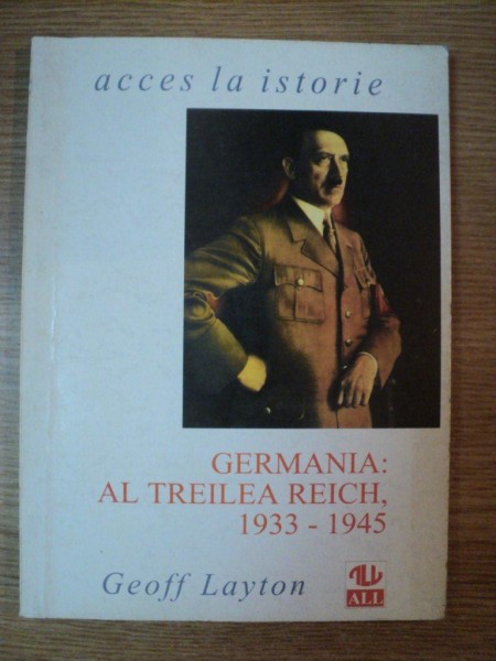 GERMANIA : AL TREILEA REICH , 1933-1945 de GEOFF LAYTON , 1997