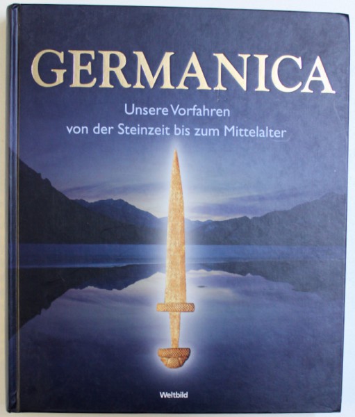 GERMANICA  - UNSERE VORFAHREN VON DER STEINZEIT BIS ZUM MITTELALTER von  UTA VON FREEDEN , SIEGMAR  VON SCHNURBEIN , mit illustrationen von FLEMMING BAU , 2006