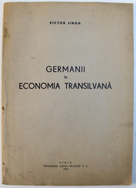 GERMANII IN ECONOMIA TRANSILVANA de VICTOR JINGA , 1942