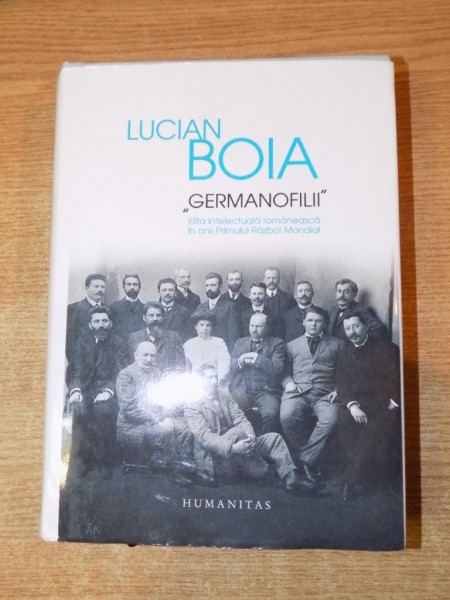GERMANOFILII de LUCIAN BOIA , 2014 , EDITIE CARTONATA