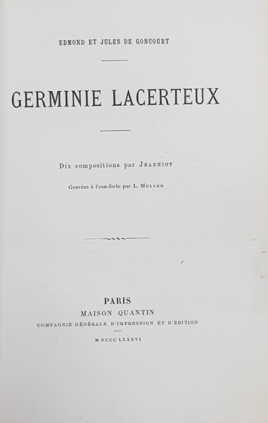 GERMINIE LACERTEUX par EDMOND et JUELS DE GONCOURT ,  dix compositions par JEANNIOT , gravees a l ' eau - forte par L. MULLER , 1886