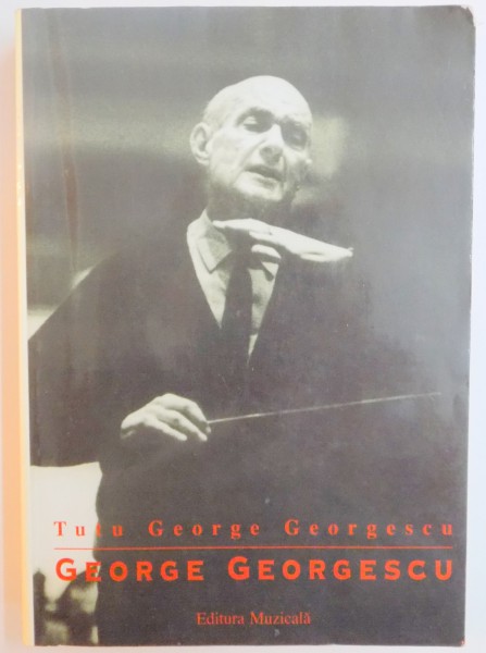 GEORGE GEORGESCU , EDITIA A II -A REVIZUITA SI ADAUGITA de TUTU GEORGE GEORGESCU , 2001