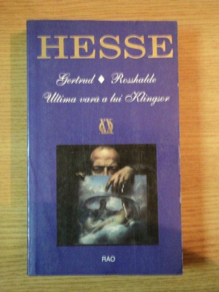 GERTRUD. ROSSHALDE. ULTIMA VARA A LUI KLINGSOR  de HERMANN HESSE, 1999