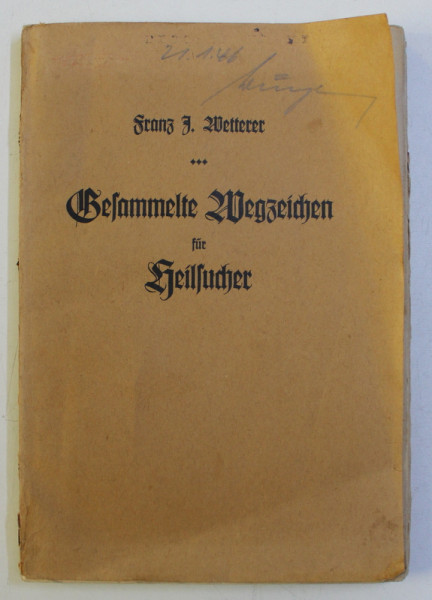 GESAMMELTE WEGZEICHEN FUR HEILSUCHER von FRANZ J. WETTERER , 1931