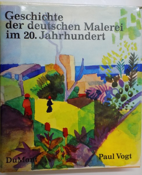 GESCHICHTE DER DEUTSCHEN MALEREI IM 20 , JAHRHUNDERT von PAUL VOGT