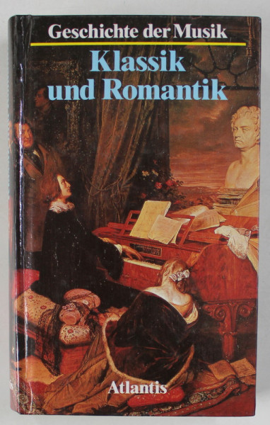 GESCHICHTE DER MUSIK , III :  KLASSIK UND ROMANTIK von ALEC ROBERTSON .., TEXT IN LIMBA GERMANA , 1990