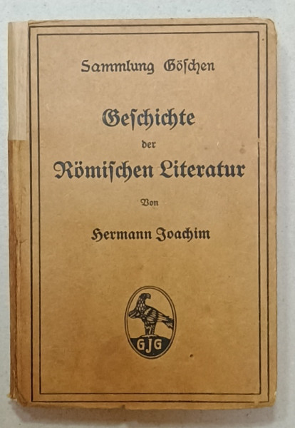 GESCHICHTE DER ROMISCHEN LITERATUR von HERMANN JOACHIM , ISTORIA LITERATURII ROMANE , TEXT IN LIMBA GERMANA  CU CARACTERE GOTICE , 1914