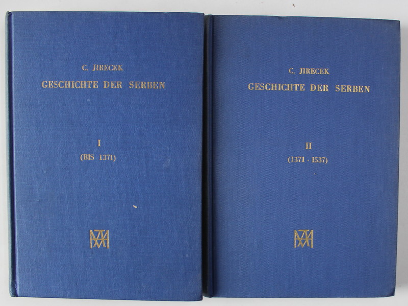 GESCHICHTE DER SERBEN ( ISTORIA SARBILOR ) von C. JIRECEK , TEXT IN LIMBA GERMANA , VOLUMELE I - II , 1967