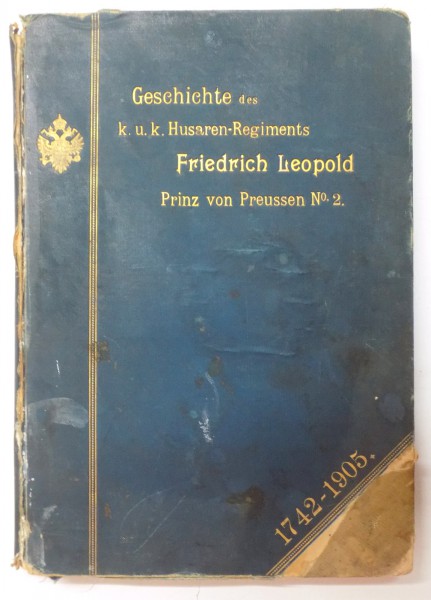 GESCHICHTE DES K.U.K. HUSAREN-REGIMENTS 1742-1905 von FRIEDRICH LEOPOLD, PRINZ VON PRESUSSEN No 2