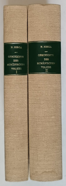 GESCHICHTE DES RUMANISCHEN VOLKES , IM RAHMEN SEINER STAATSBILDUNGEN , BANDE I - II von N. JORGA , 1905