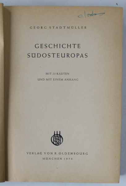 GESCHICTE  SUDOSTEUROPAS  ( ISTORIA EUROPEI DE SUD ) von GEORG STADTMULLER , TEXT IN LIMBA GERMANA , MIT 23 KARTEN , 1950