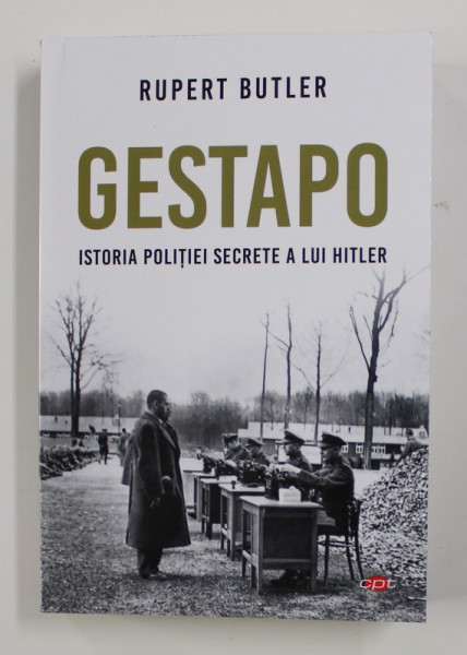 GESTAPO - ISTORIA POLITIEI SECRETE A LUI HITLER de RUPERT BUTLER , 2019