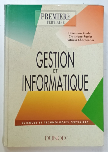 GESTION ET INFORMATIQUE , SCIENCES ET TECHNOLOGIES TERTIAIRES par CHRISTIAN RAULET ...PATRICIA CHARPENTIER , 1993