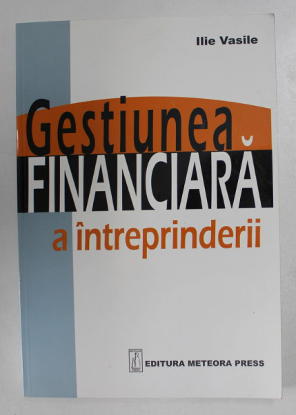 GESTIUNEA FINANCIARA A INTREPRINDERII de ILIE VASILE , 2002