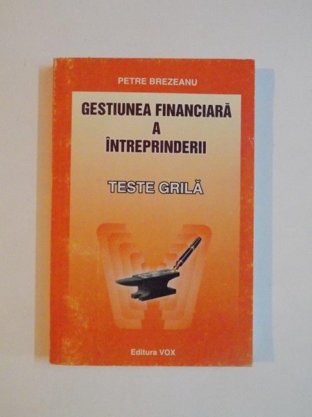 GESTIUNEA FINANCIARA A INTREPRINDERII , TESTE GRILA de PETRE BREZEANU 2001