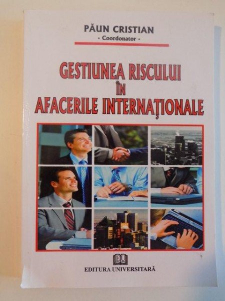 GESTIUNEA RISCULUI IN AFACERILE INTERNATIONALE de PAUN CRISTIAN , 2009