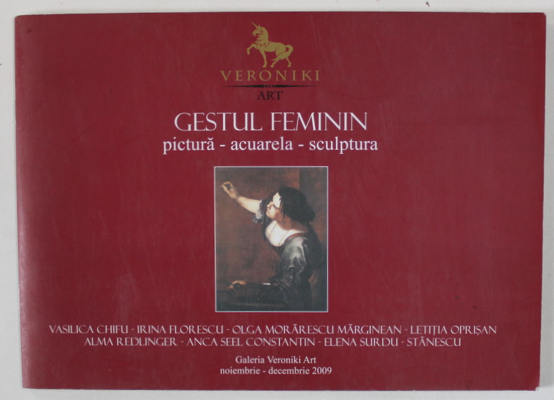 GESTUL FEMININ , PICTURA , ACUARELA , SCULPTURA , EXPOZITIE COLECTIVA ,  CATALOG , 2009