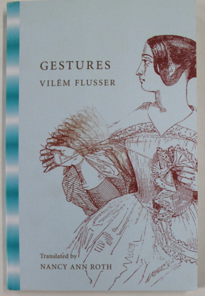 GESTURES by VILEM FLUSSER , 2014 , PREZINTA HALOURI DE APA
