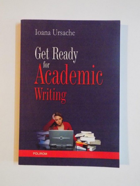 GET READY FOR ACADEMIC WRITING de IOANA URSACHE , 2007