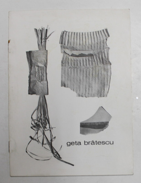 GETA BRATESCU , CATALOG DE EXPOZITIE , OCTOMBRIE 1987