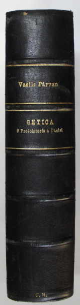 GETICA , O PROTOISTORIE A DACIEI de VASILE PARVAN , 1926