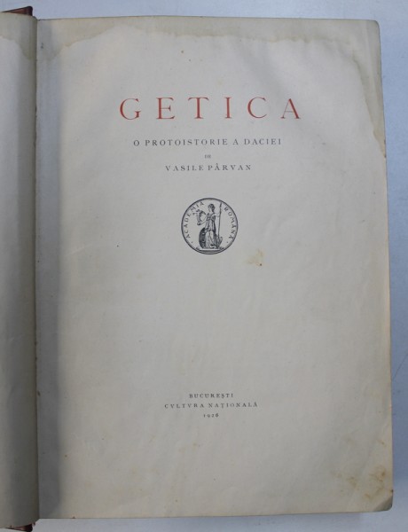 GETICA,O PROTOISTORIE  A DACIEI de VASILE PARVAN , BUC. 1926 ,EDITIA 1