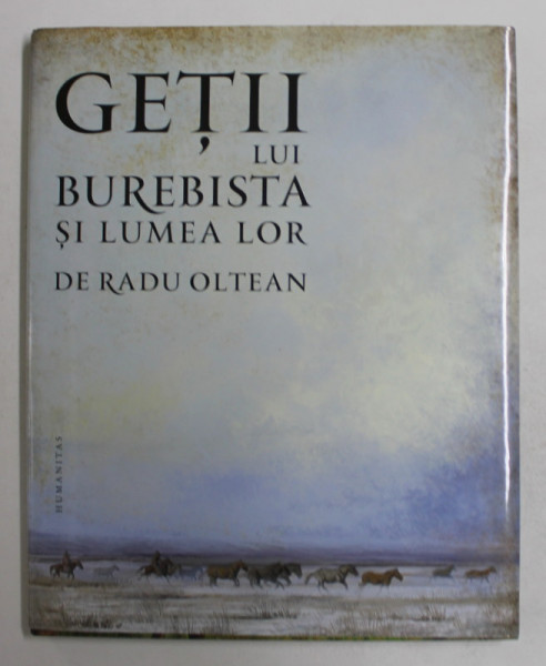 GETII LUI BUREBISTA SI LUMEA LOR de RADU OLTEAN , 2021