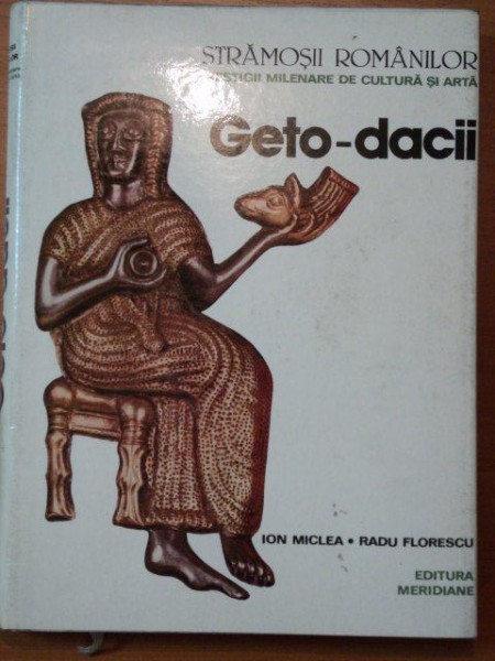 GETO-DACII de ION MICLEA , RADU FLORESCU , 1980