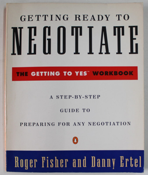 GETTING READY TO NEGOTIATE by ROGER FISHER and DANNY ERTEL , 1995