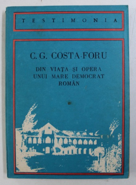 G.G. COSTA - FORU - DIN VIATA SI OPERA UNUIMARE DEMOCRAT ROMAN , antologie de FLOREA NEDELCU  si FLORIAN TANASESCU , 1986