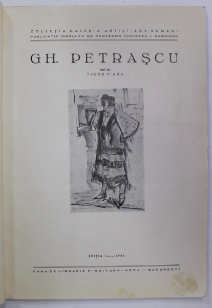 GH. PETRASCU , text de TUDOR VIANU , 1943 , EDITIA I , LIPSA GRAVURA ORIGINALA , PREZINTA HALOURI DE APA ,