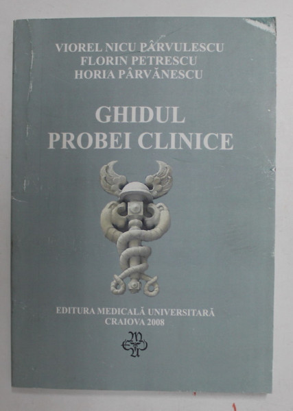GHDIUL PROBEI CLINICE de VIOREL NICU PARVULESCU ...HORIA PARVANESCU , 2008 , DEDICATIE *