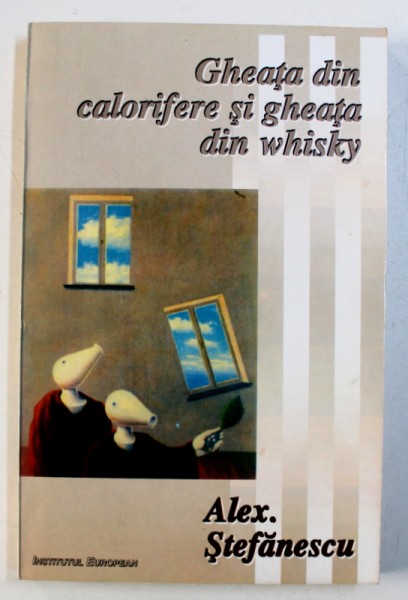 GHEATA DIN CALORIFERE SI GHEATA DIN WHISKY - JURNAL POLITIC (1990-1995) de ALEX. STEFANESCU, 1996