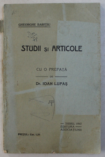 GHEORGHE BARITIU  - STUDII SI ARTICOLE ,  cu o prefata de IOAN LUPAS , 1912