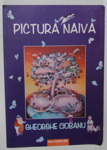 GHEORGHE CIOBANU , PICTURA NAIVA , 2004