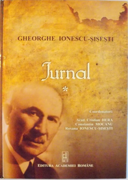 GHEORGHE IONESCU - SISESTI, JURNAL, VOL. I de CRISTIAN HERA, CONSTANTIN MOCANU, ROXANA IONESCU - SISESTI, 2012 , CONTINE HALOURI DE APA