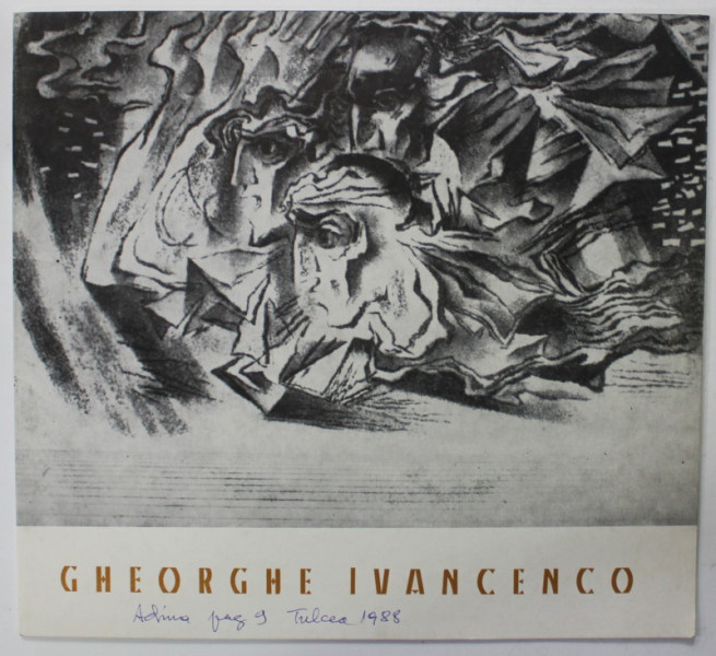 GHEORGHE IVANCENCO , CATALOG DE EXPOZITIE RETROSPECTIVA 1914- 1979  , MUZEUL DE ARTA DIN TULCEA , 1988