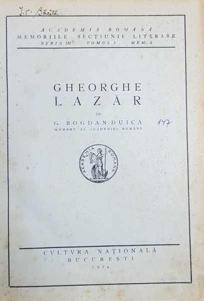 GHEORGHE LAZAR de G. BOGDAN DUICA- ACADEMIA ROMANA , MEMORIILE SECTIUNII LITERARE , SERIA III , TOMUL I , MEM. 6 , 1924